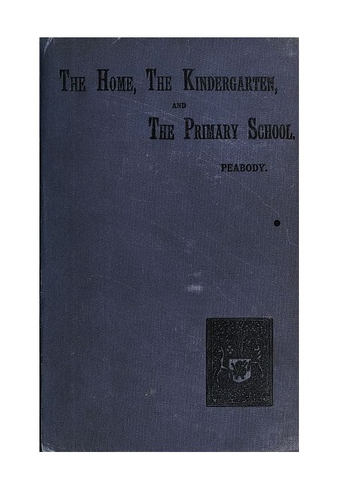 Education in the Home, the Kindergarten, and the Primary School