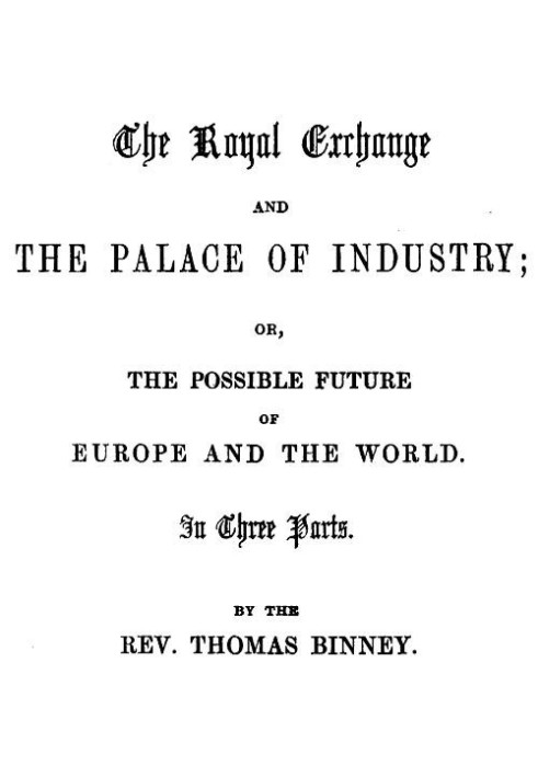 The Royal Exchange and the Palace of Industry; or, The Possible Future of Europe and the World