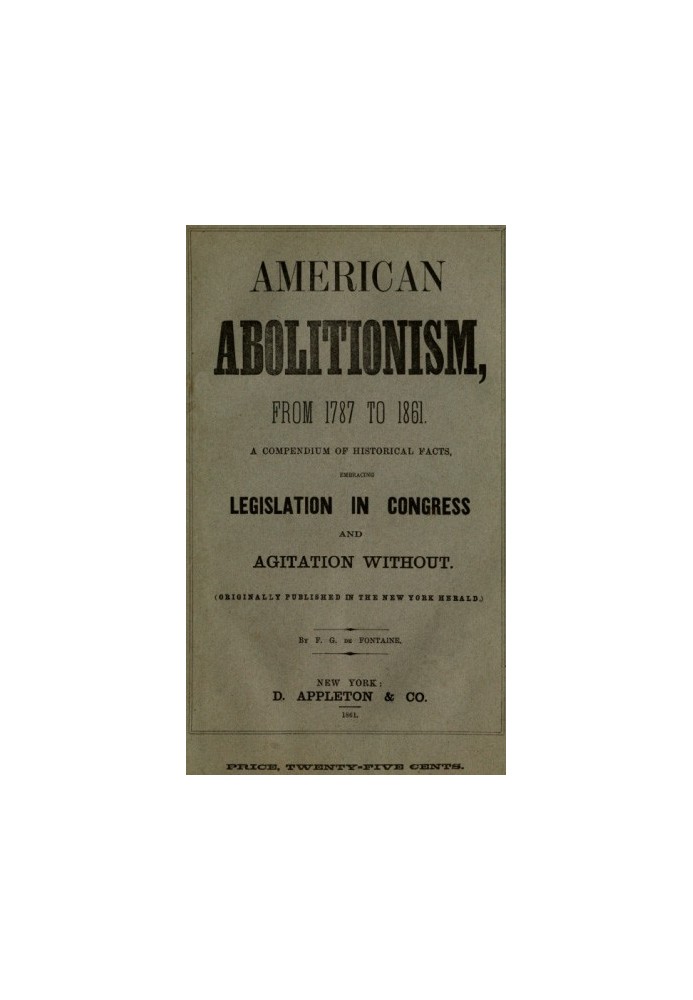 History of American Abolitionism Its four great epochs, embracing narratives of the ordinance of 1787, compromise of 1820, annex