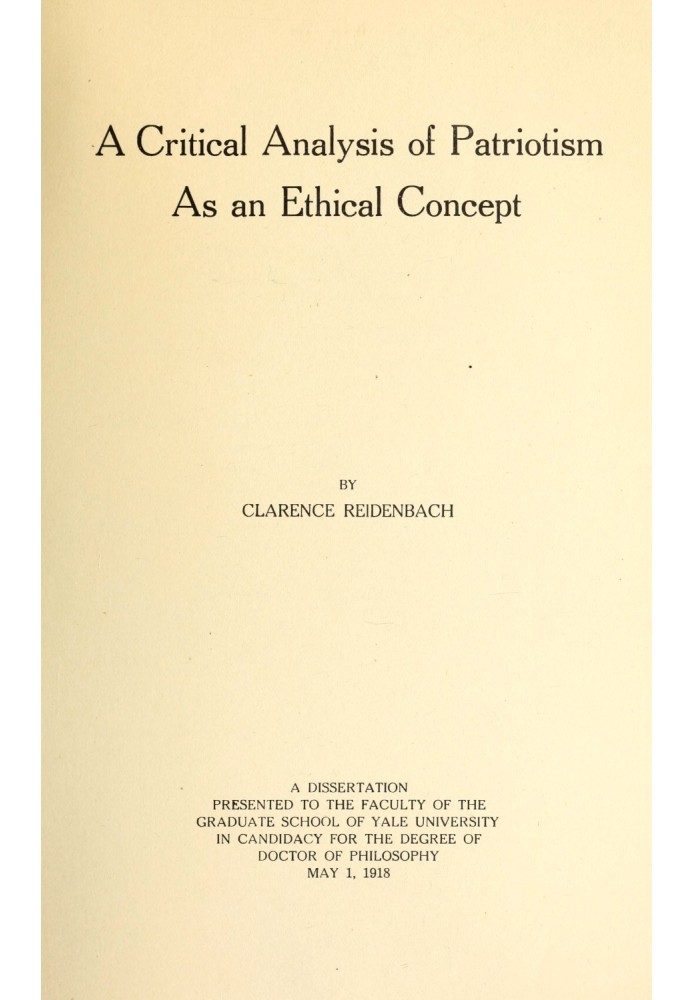 A Critical Analysis of Patriotism As an Ethical Concept A Dissertation Presented to the Faculty of the Graduate School of Yale U