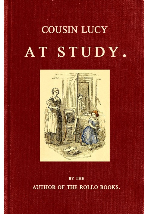 Cousin Lucy at Study By the Author of the Rollo Books