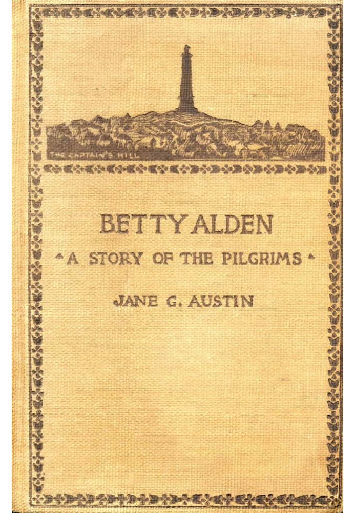 Betty Alden: The first-born daughter of the Pilgrims