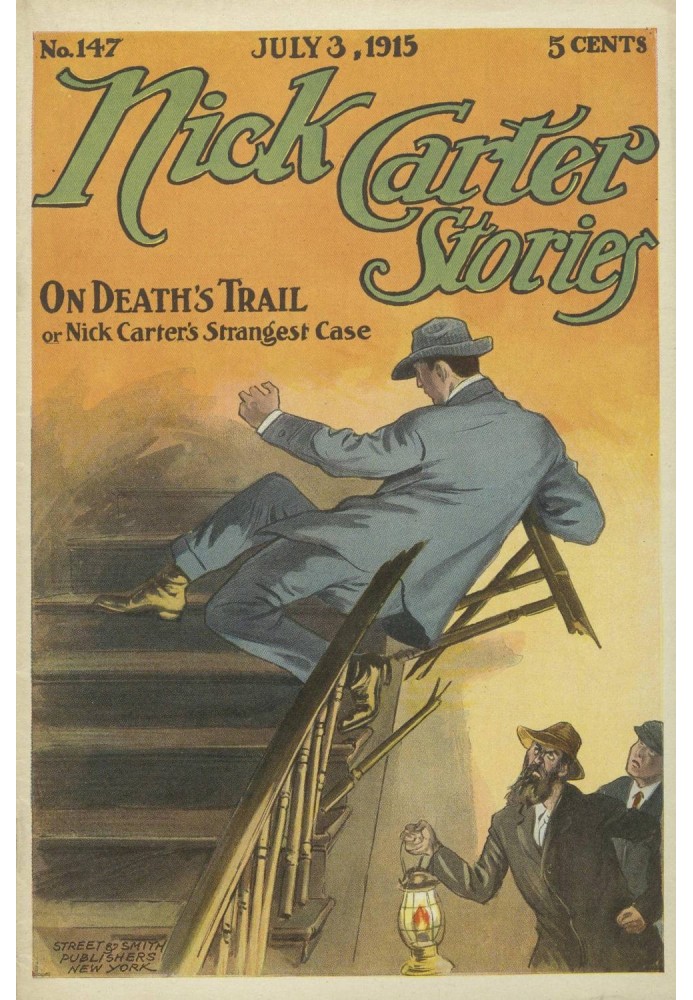 Nick Carter Stories No. 147, July 3, 1915: On Death's Trail; or, Nick Carter's Strangest Case