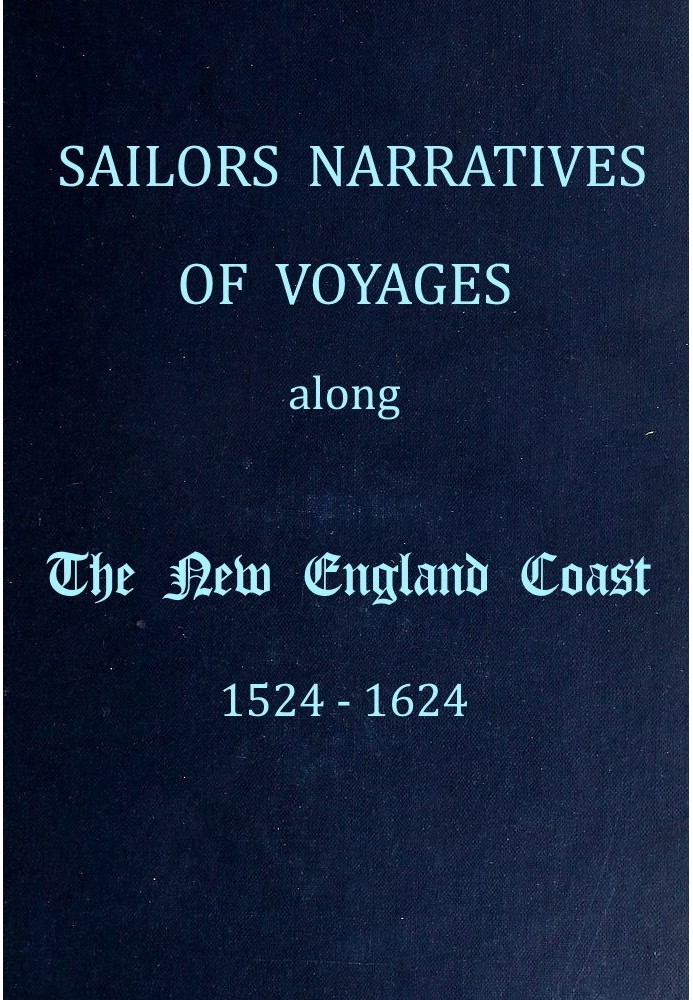 Sailors Narratives of Voyages Along the New England Coast, 1524-1624