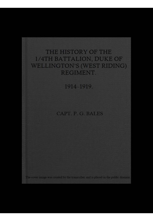 History of the 1/4th Battalion Duke of Wellington's (West Riding) Regiment, 1914-1919.