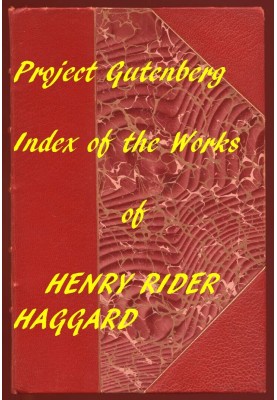 Index of the Project Gutenberg Works of Henry Rider Haggard