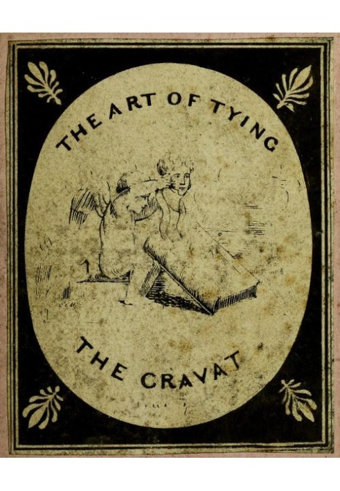 The Art of Tying the Cravat; Demonstrated in sixteen lessons