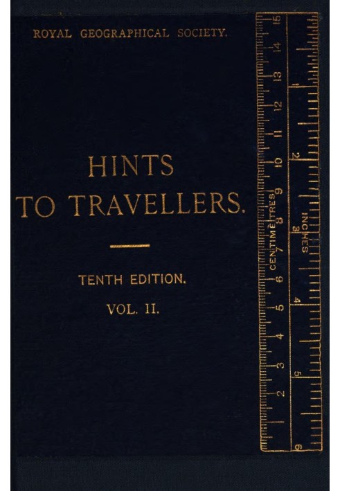 Hints to Travellers, Scientific and General, Vol. 2 Tenth edition, revised and corrected