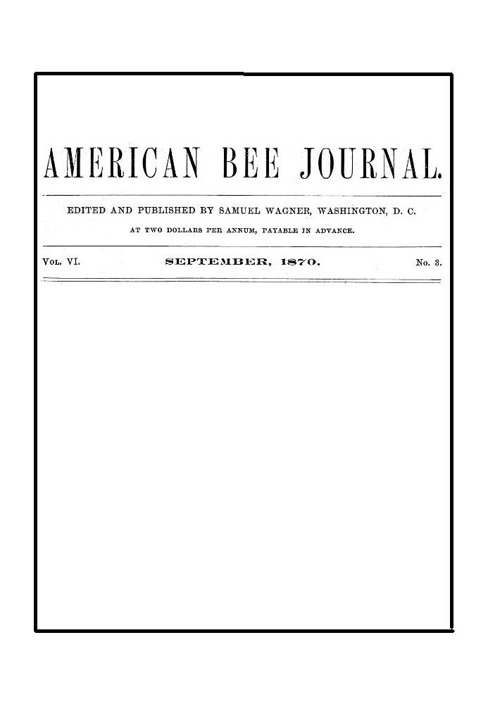 The American Bee Journal, том VI, номер 3, вересень 1870 р