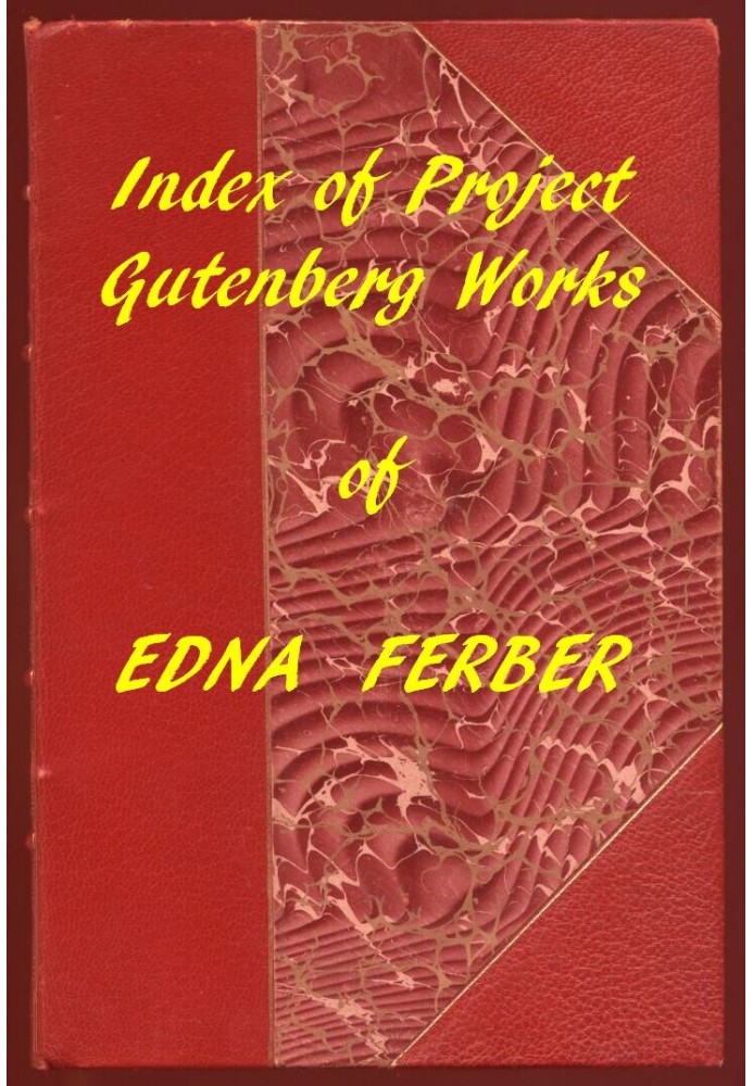 Index of the Project Gutenberg Works of Edna Ferber