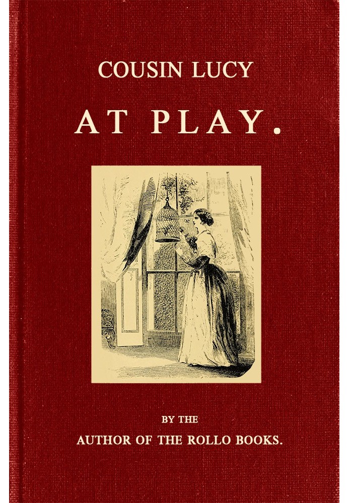 Cousin Lucy at Play By the Author of the Rollo Books