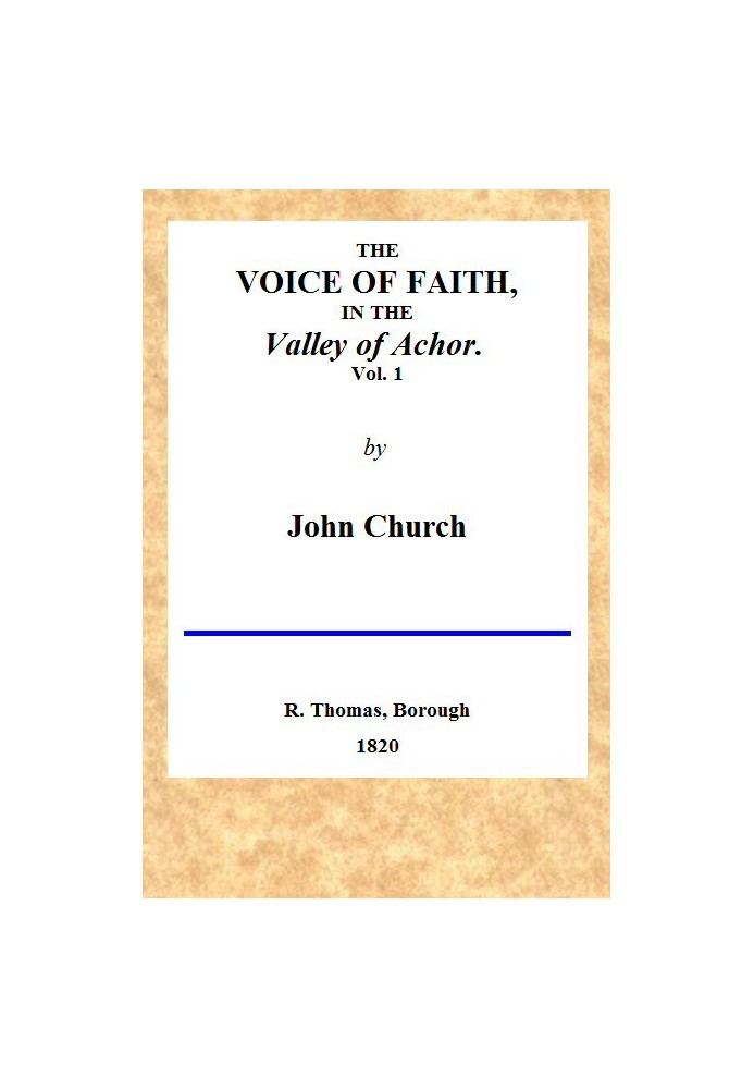 The Voice of Faith in the Valley of Achor: Vol. 1 [of 2] being a series of letters to several friends on religious subjects