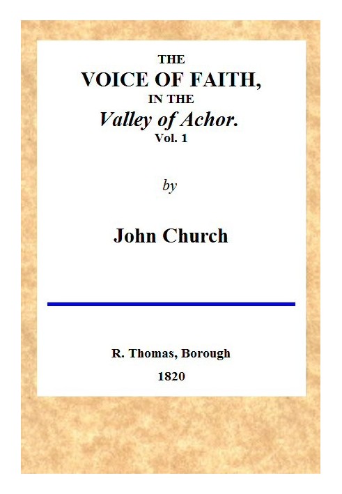 The Voice of Faith in the Valley of Achor: Vol. 1 [of 2] being a series of letters to several friends on religious subjects