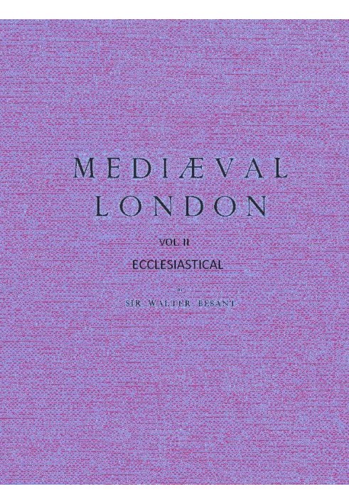 Mediæval London, Volume 2: Ecclesiastical