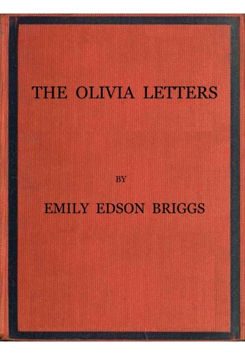 The Olivia Letters Being Some History of Washington City for Forty Years as Told by the Letters of a Newspaper Correspondent