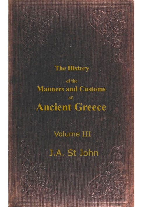 The History of the Manners and Customs of Ancient Greece, Volume 3 (of 3)