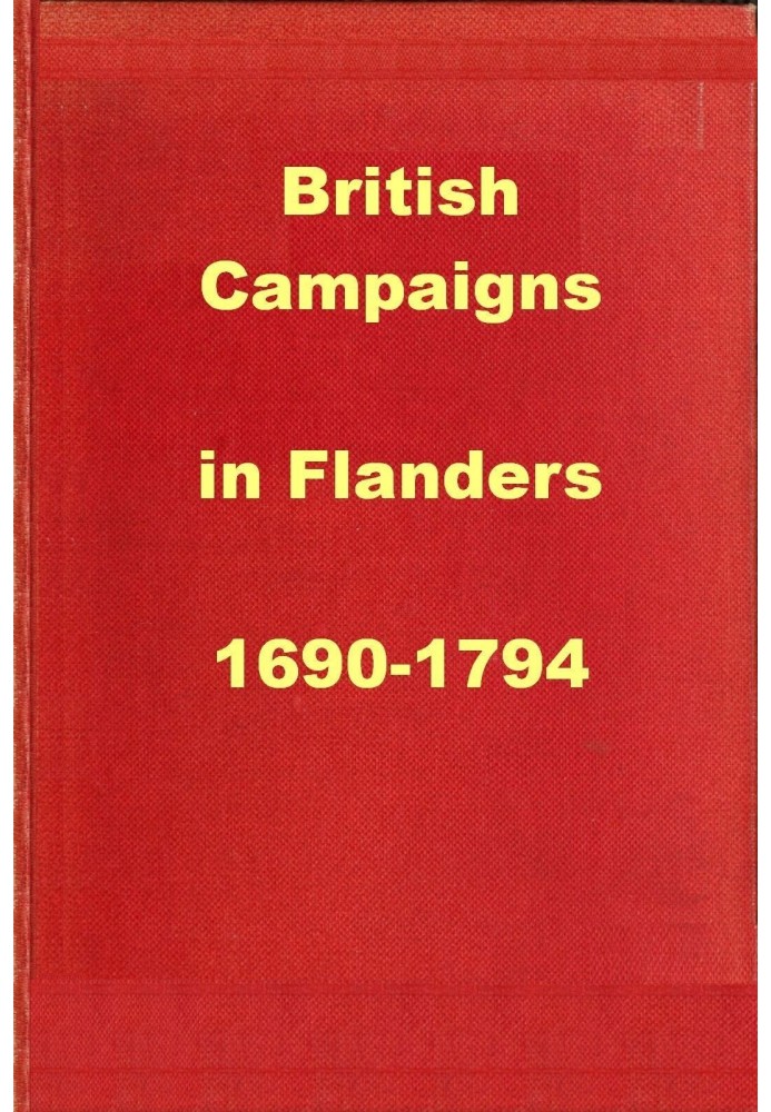 British Campaigns in Flanders 1690-1794 Being Extracts from "A History of the British Army"