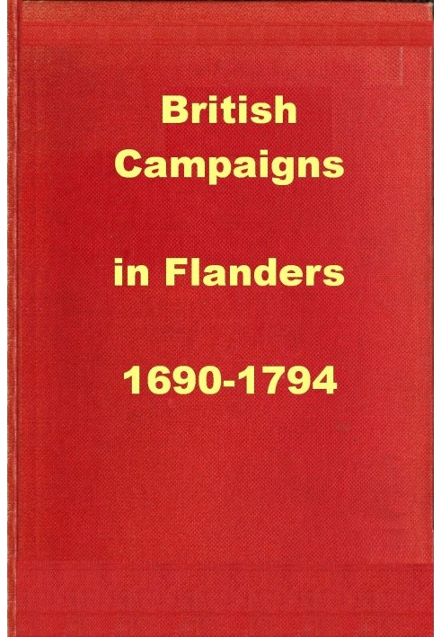 Британские кампании во Фландрии 1690-1794 гг. Являются выдержками из «Истории британской армии»