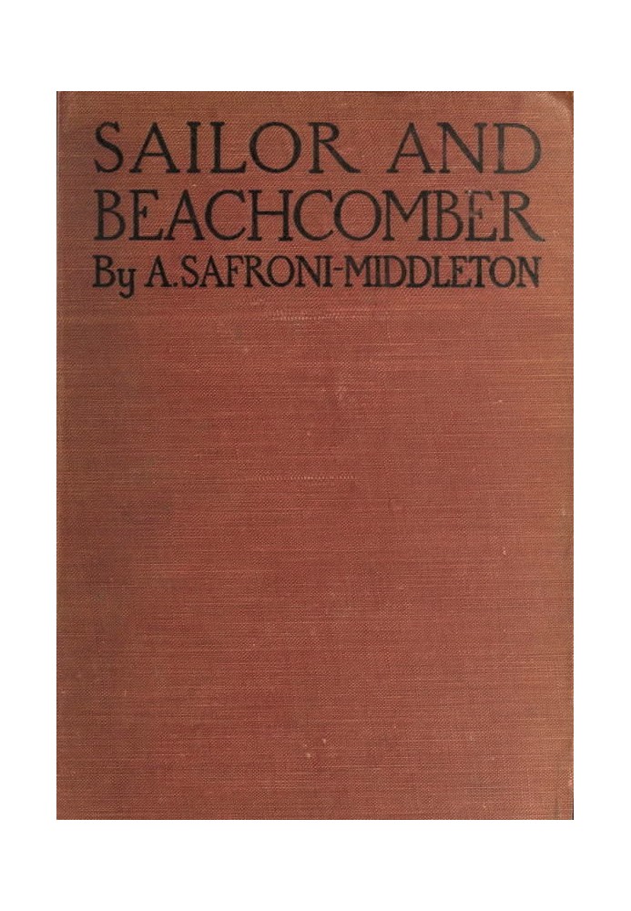 Sailor and beachcomber Confessions of a life at sea, in Australia, and amid the islands of the Pacific