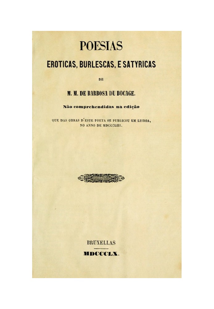 Erotic, Burlesque, and Satyric Poems by M.M. by Barbosa du Bocage were not included in the edition of this poet's works that was