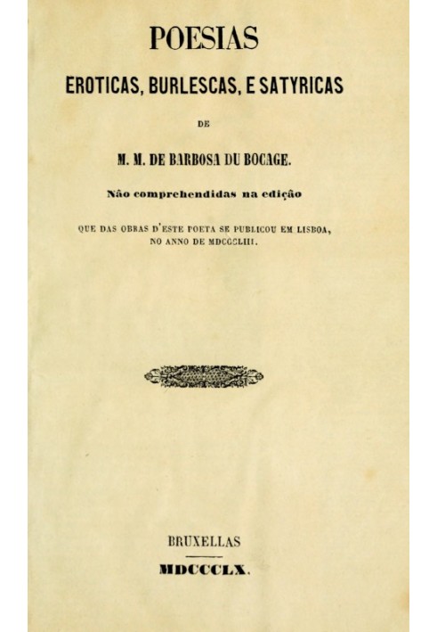 Erotic, Burlesque, and Satyric Poems by M.M. by Barbosa du Bocage were not included in the edition of this poet's works that was