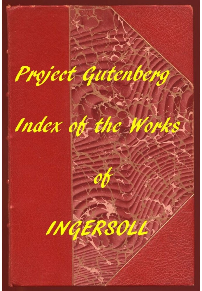 Index of the Project Gutenberg Works of Robert G. Ingersoll