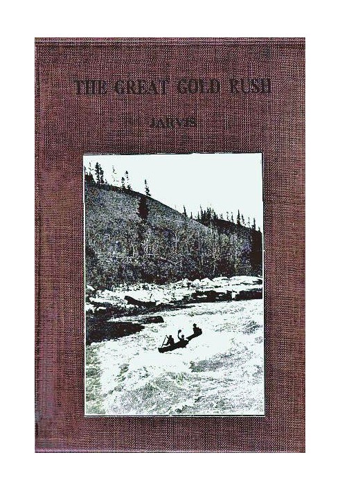 The Great Gold Rush: A Tale of the Klondike