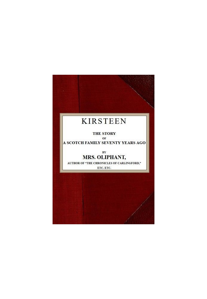 Kirsteen: The Story of a Scotch Family Seventy Years Ago