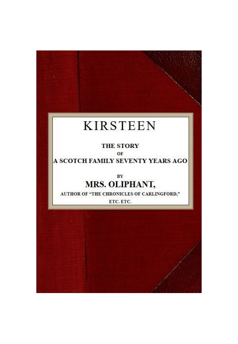 Kirsteen: The Story of a Scotch Family Seventy Years Ago