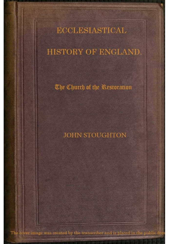 Ecclesiastical History of England, Volume 4—The Church of the Restoration [part 2]