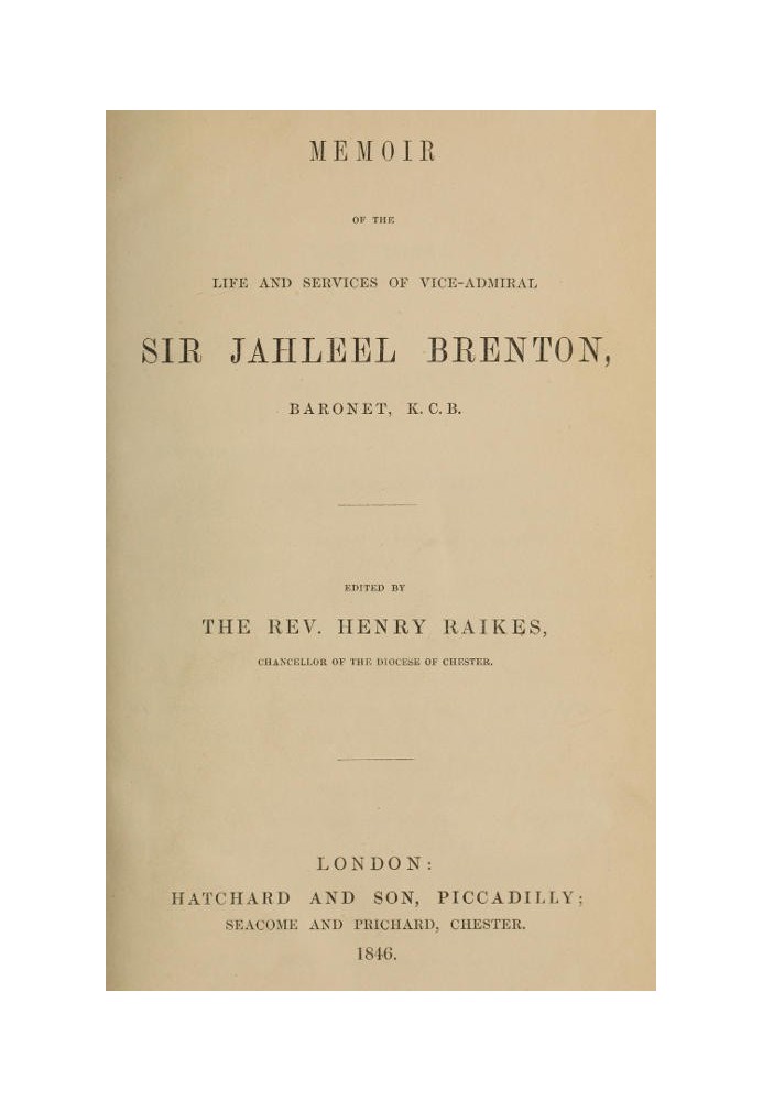 Memoir of the Life and Services of Vice-Admiral Sir Jahleel Brenton, Baronet, K.C.B.