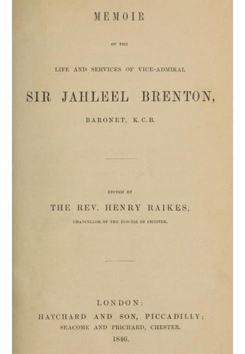 Memoir of the Life and Services of Vice-Admiral Sir Jahleel Brenton, Baronet, K.C.B.