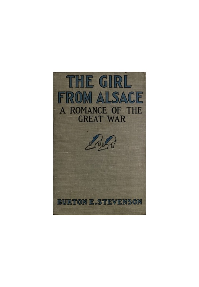 The Girl from Alsace A Romance of the Great War, Originally Published under the Title of Little Comrade