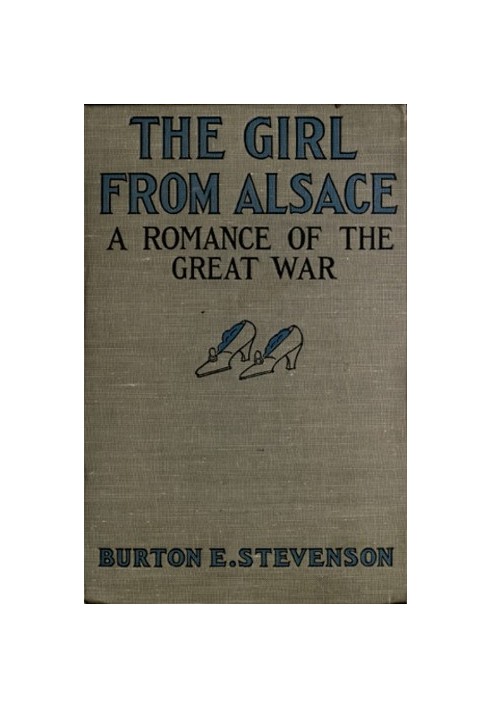 The Girl from Alsace A Romance of the Great War, Originally Published under the Title of Little Comrade