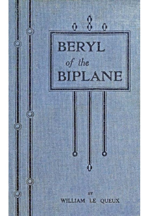 Beryl of the Biplane: Being the Romance of an Air-Woman of To-Day