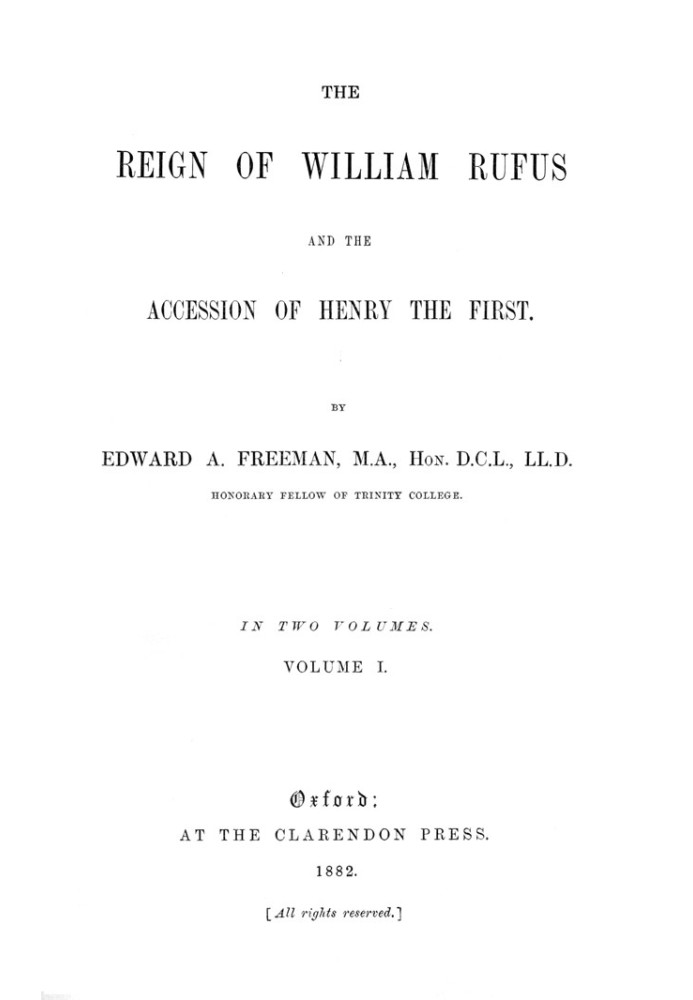 The Reign of William Rufus and the Accession of Henry the First, Volume 1 (of 2)