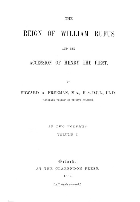 The Reign of William Rufus and the Accession of Henry the First, Volume 1 (of 2)