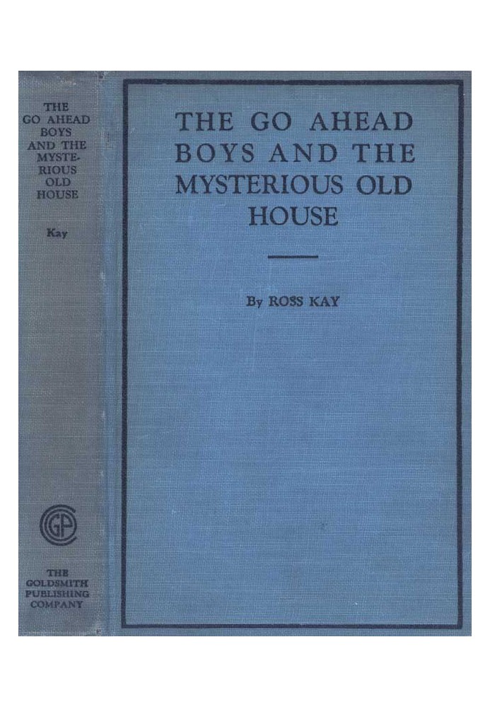 The Go Ahead Boys and the Mysterious Old House