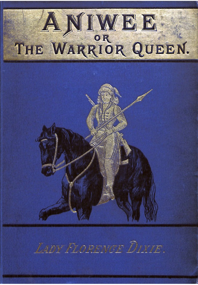 Aniwee; or, the Warrior Queen A tale of the Araucanian Indians and the mythical Trauco people