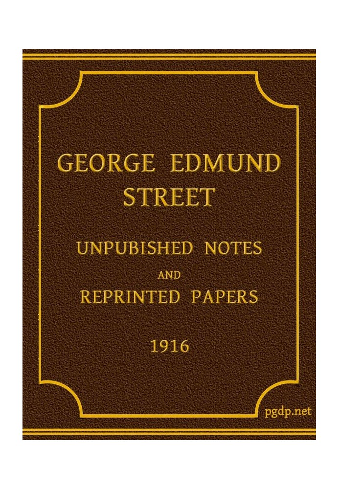 George Edmund Street: Unpublished Notes and Reprinted Papers