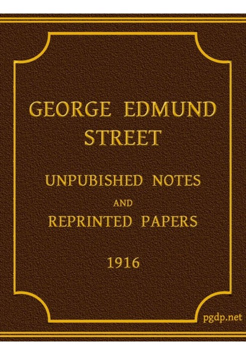 George Edmund Street: Unpublished Notes and Reprinted Papers