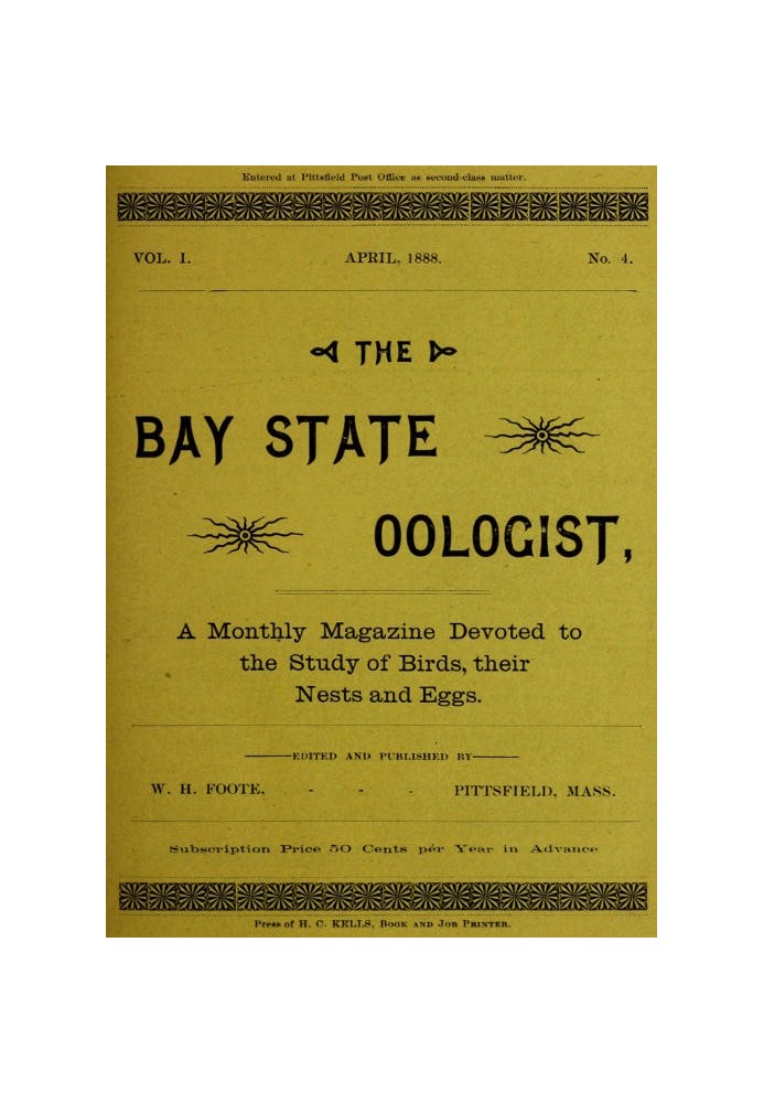 The Bay State Oologist, Vol. 1 No. 4, April 1888 A Monthly Magazine Devoted to the Study of Birds, their Nests and Eggs