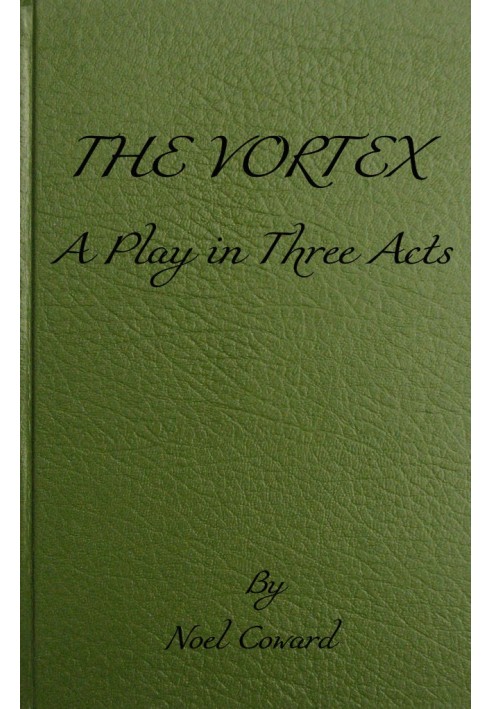 The Vortex: A Play in Three Acts