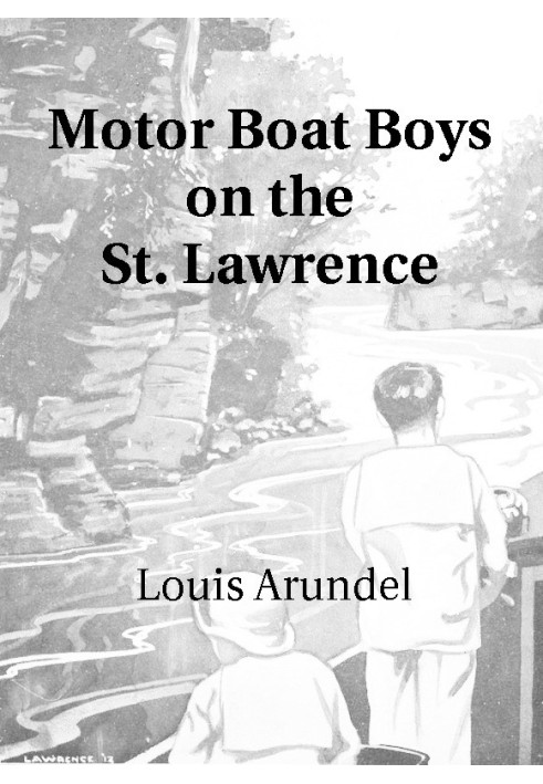 Motor Boat Boys on the St. Lawrence Or, Solving the Mystery of the Thousand Islands