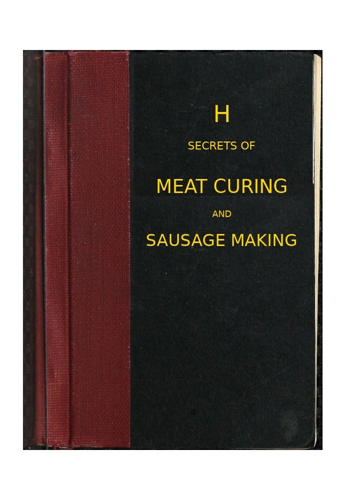 Secrets of meat curing and sausage making how to cure hams, shoulders, bacon, corned beef, etc., and how to make all kinds of sa