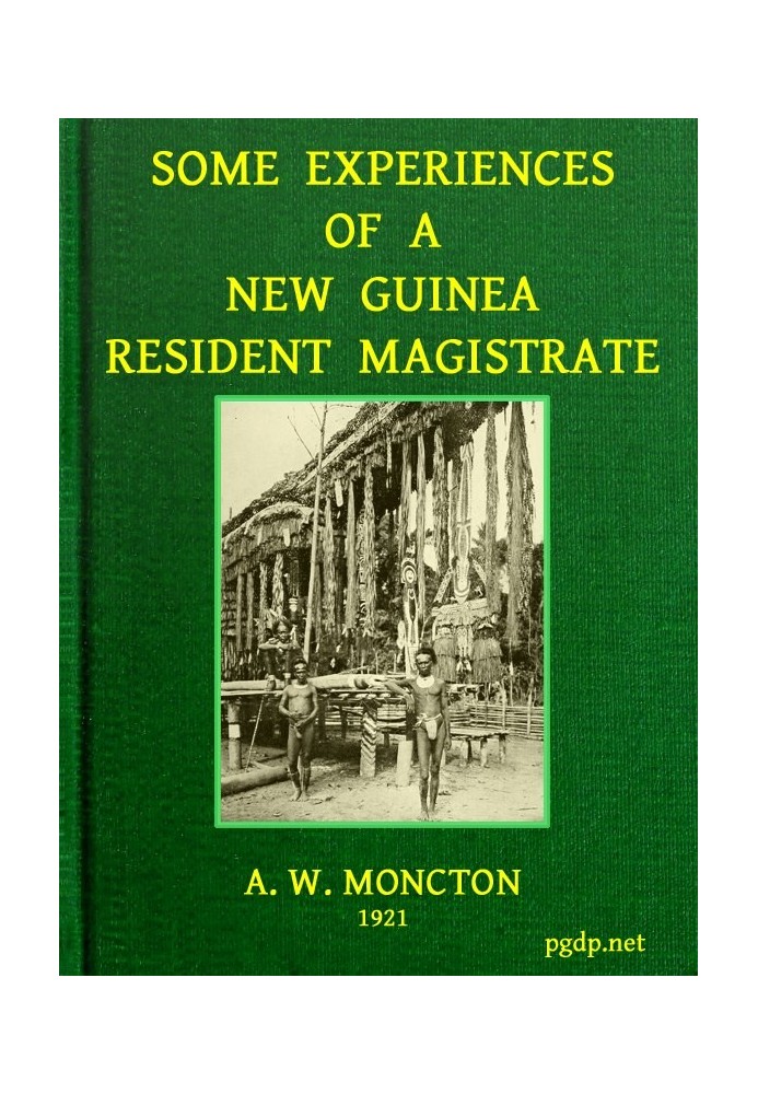 Some Experiences of a New Guinea Resident Magistrate