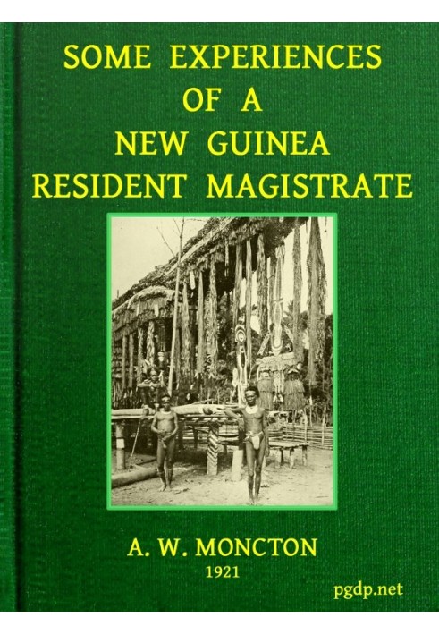 Some Experiences of a New Guinea Resident Magistrate