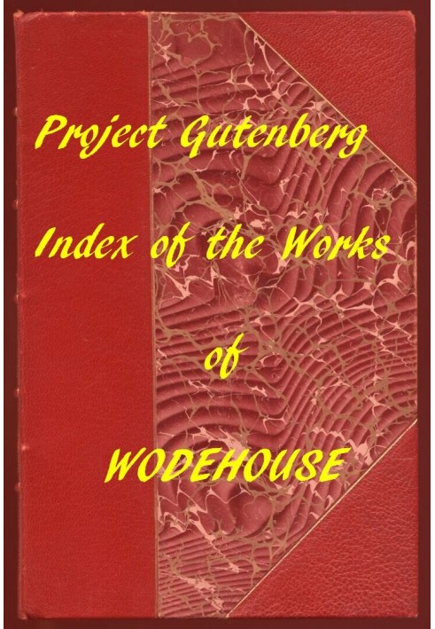 Index of the Project Gutenberg Works of Pelham Grenville Wodehouse