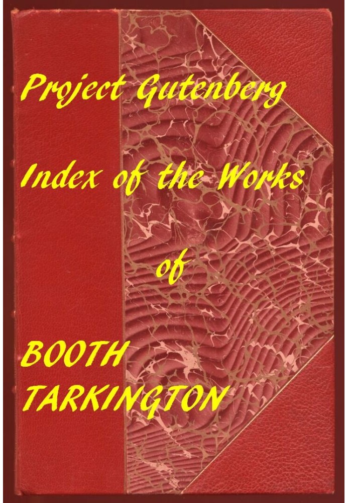 Index of the Project Gutenberg Works of Booth Tarkington