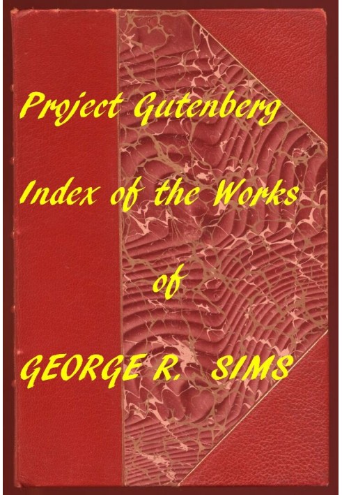 Index of the Project Gutenberg Works of George R. Sims